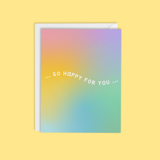 SO HAPPY FOR YOU, RAINBOW OMBRE EVERYDAY CARD